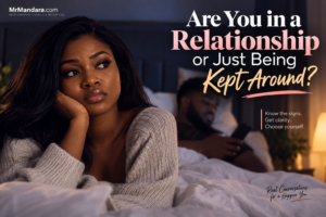 Are You in a Relationship or Just Being Kept Around